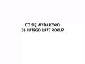 Co się wydarzyło 26 lutego 1977 roku?