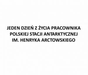 Jeden dzień z życia pracownika Stacji im. Arctowskiego