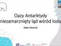 Oazy Antarktydy - niezamarznięty ląd wśród lodu